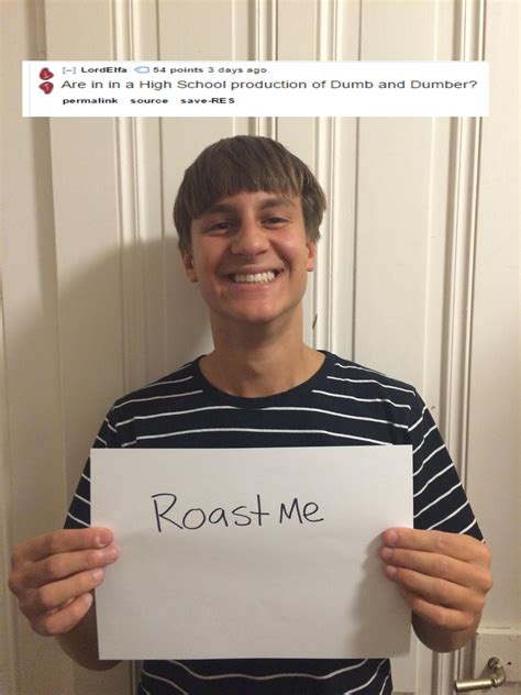 We've collected <b>roasts</b> that can be brutally honest in the funniest way possible. . Funny roasts